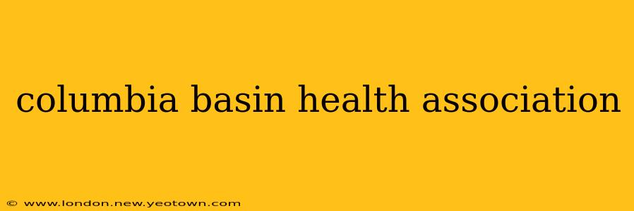 columbia basin health association