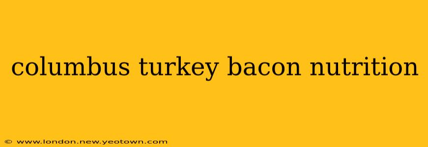 columbus turkey bacon nutrition