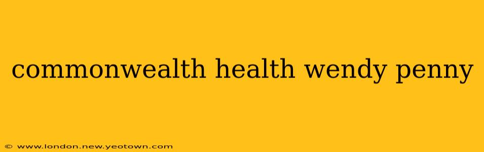 commonwealth health wendy penny