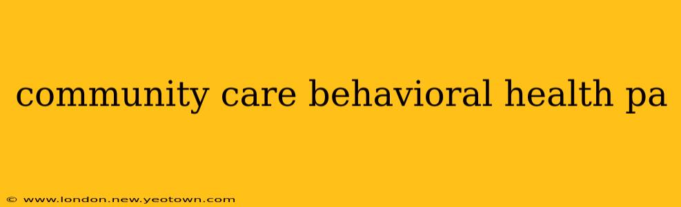 community care behavioral health pa