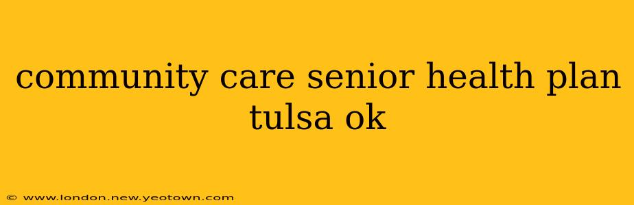 community care senior health plan tulsa ok