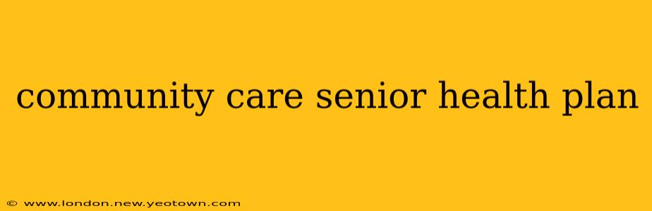community care senior health plan