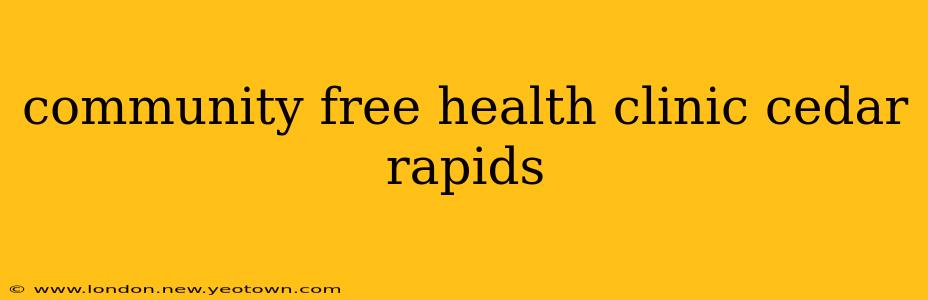 community free health clinic cedar rapids