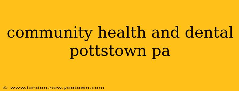 community health and dental pottstown pa