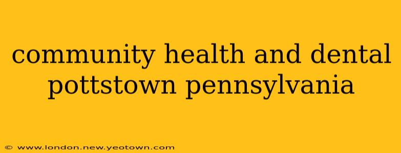 community health and dental pottstown pennsylvania