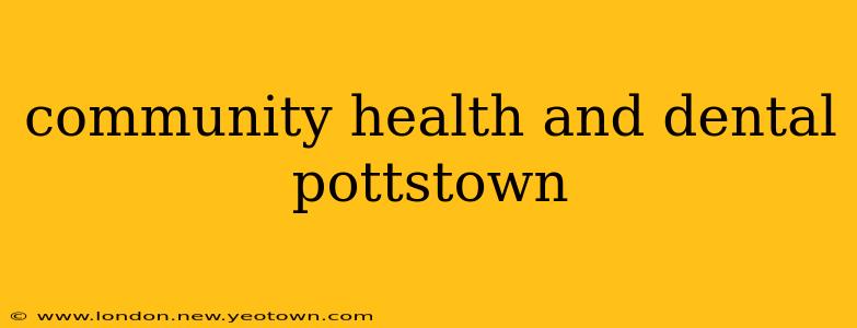community health and dental pottstown