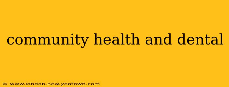 community health and dental