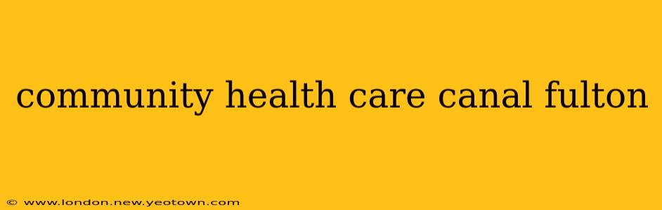 community health care canal fulton