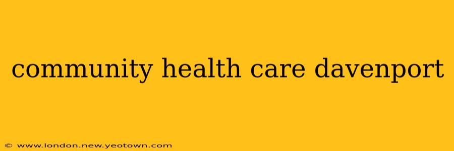 community health care davenport