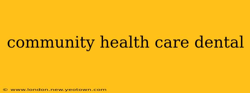 community health care dental