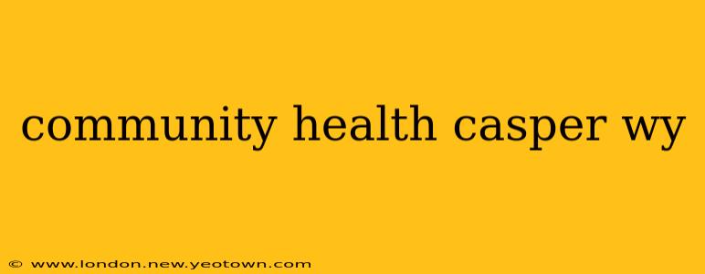 community health casper wy