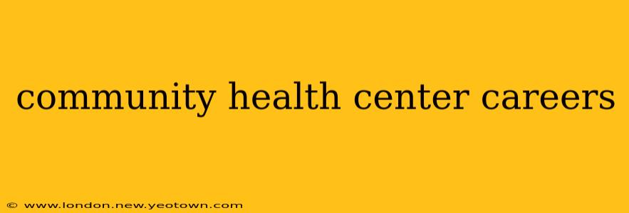 community health center careers