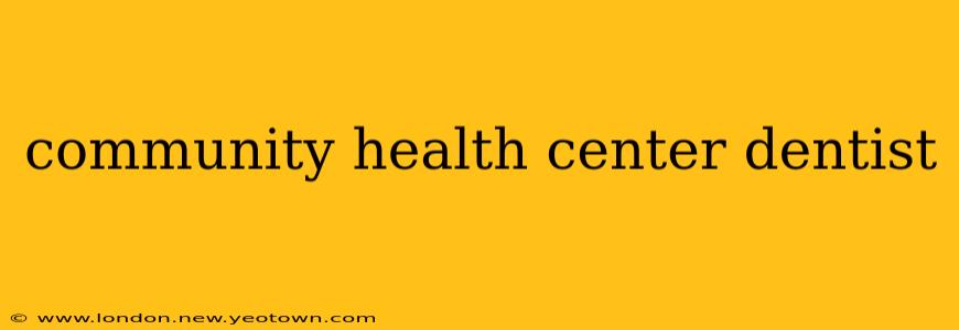 community health center dentist