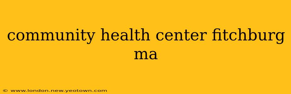 community health center fitchburg ma
