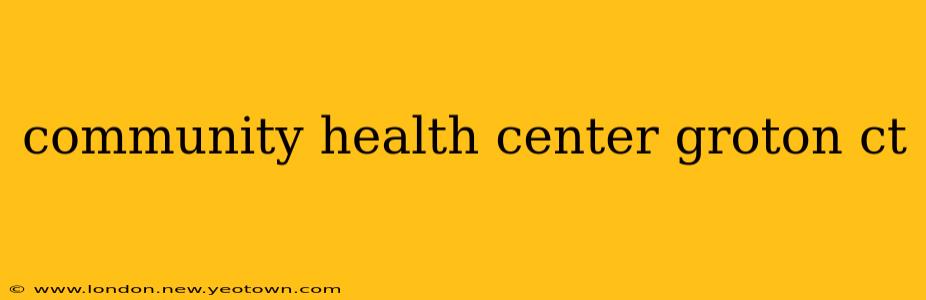 community health center groton ct