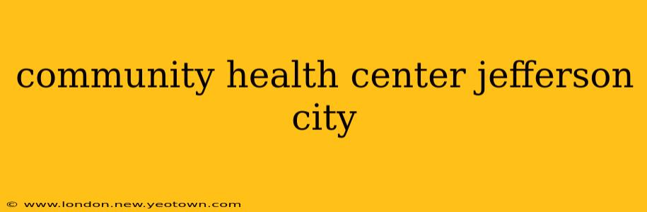 community health center jefferson city