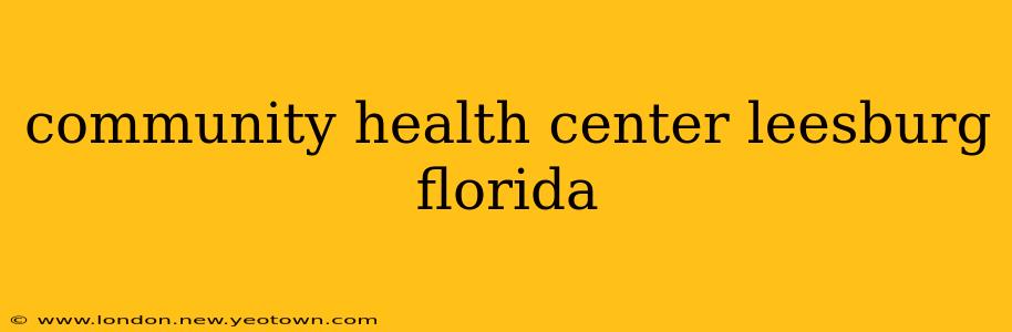 community health center leesburg florida