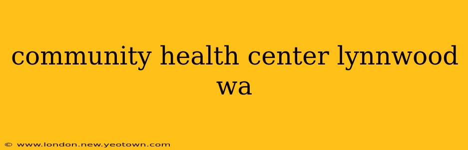 community health center lynnwood wa