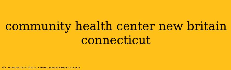 community health center new britain connecticut