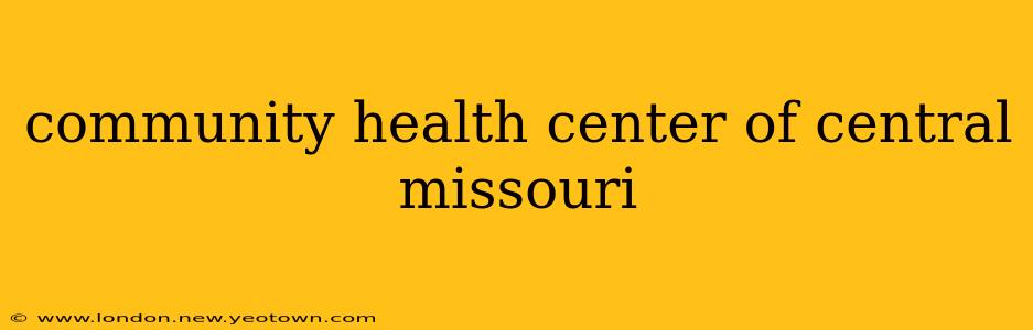 community health center of central missouri