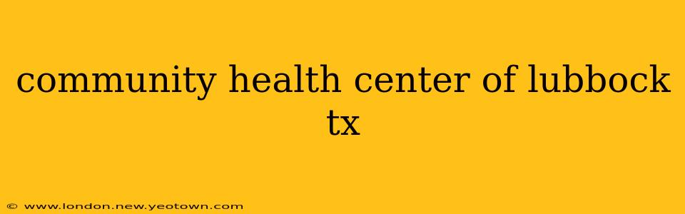 community health center of lubbock tx