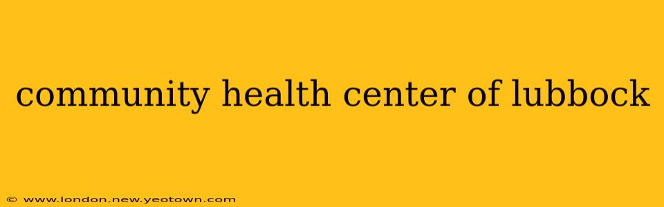 community health center of lubbock