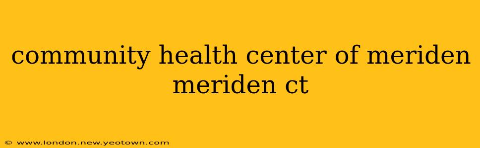 community health center of meriden meriden ct