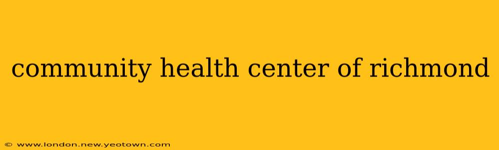 community health center of richmond