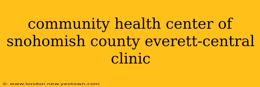 community health center of snohomish county everett-central clinic