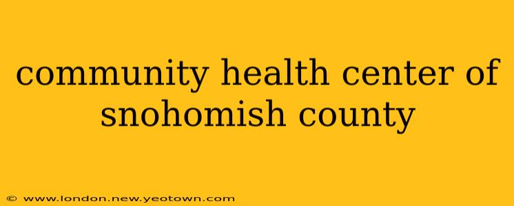 community health center of snohomish county