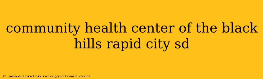 community health center of the black hills rapid city sd