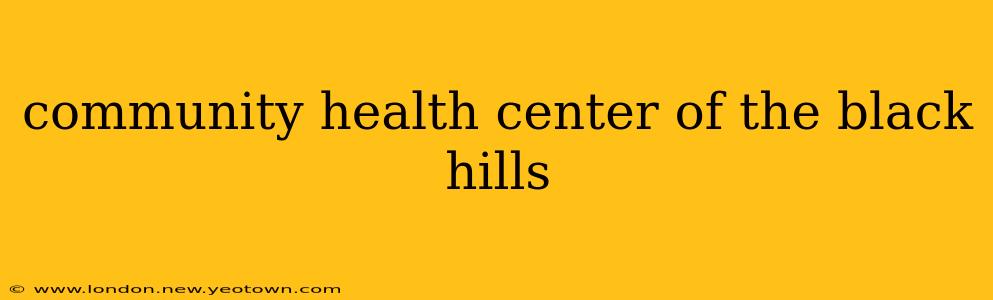 community health center of the black hills