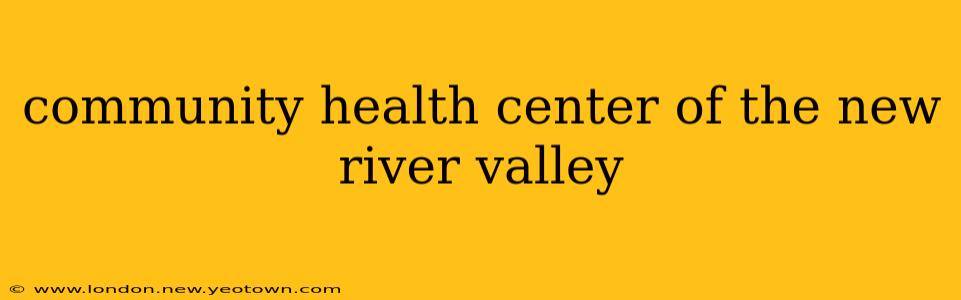 community health center of the new river valley
