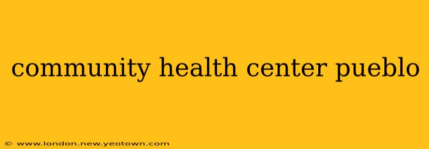 community health center pueblo