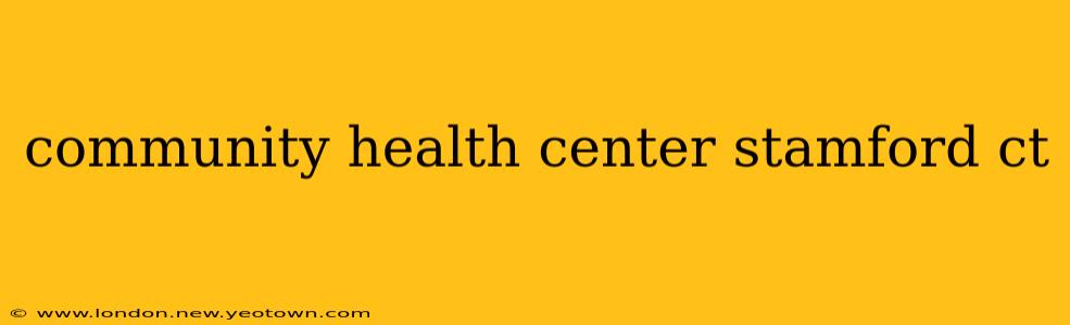 community health center stamford ct