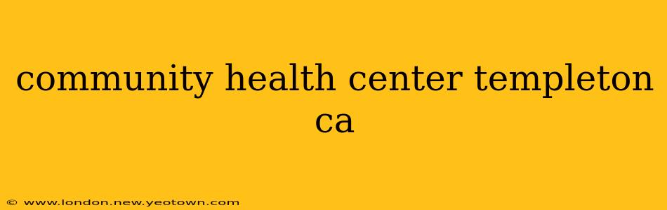 community health center templeton ca