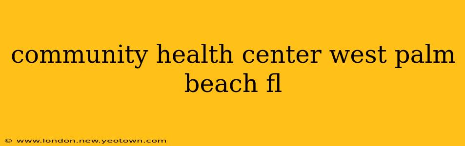 community health center west palm beach fl