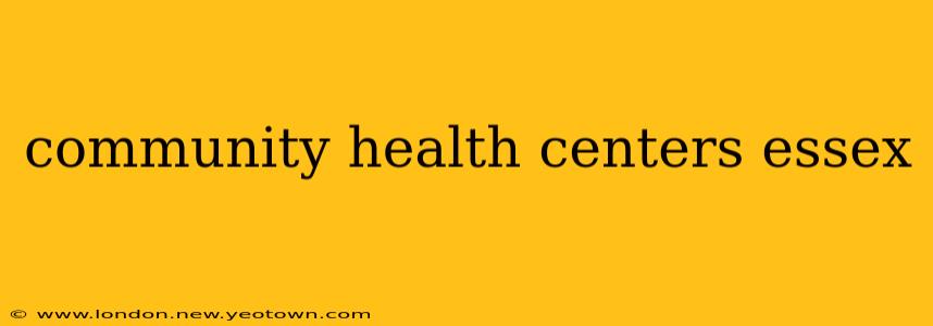 community health centers essex
