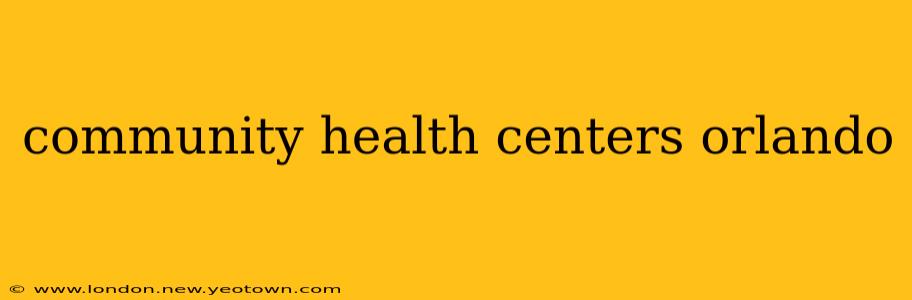 community health centers orlando