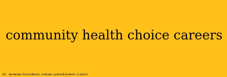 community health choice careers