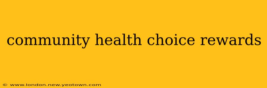 community health choice rewards