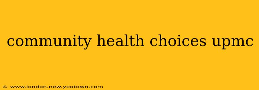 community health choices upmc