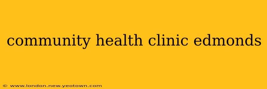 community health clinic edmonds
