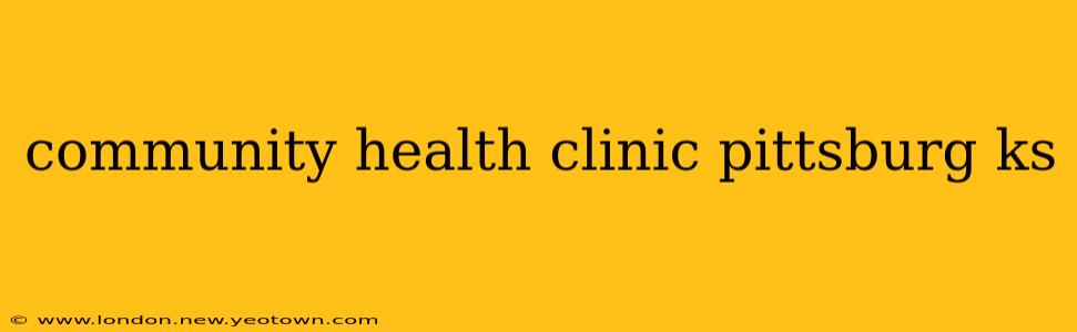 community health clinic pittsburg ks