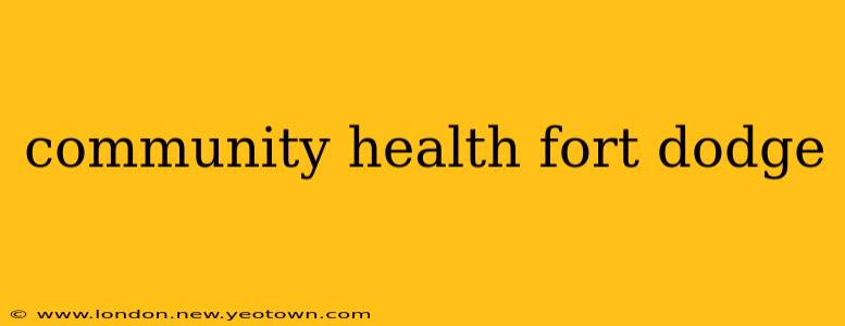 community health fort dodge