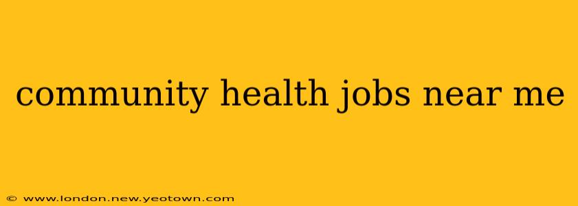 community health jobs near me