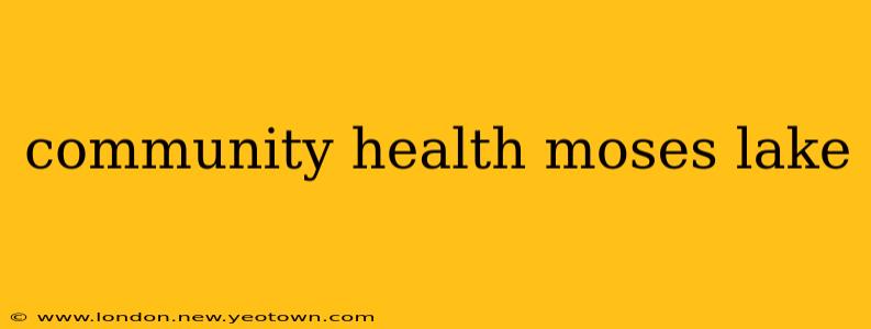 community health moses lake