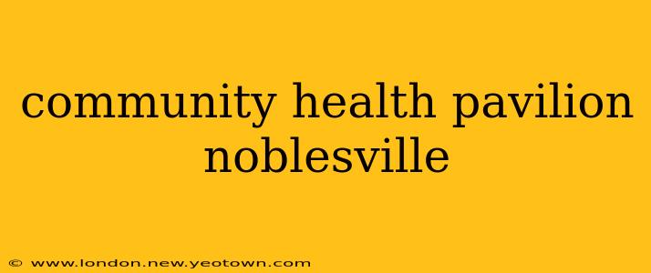 community health pavilion noblesville