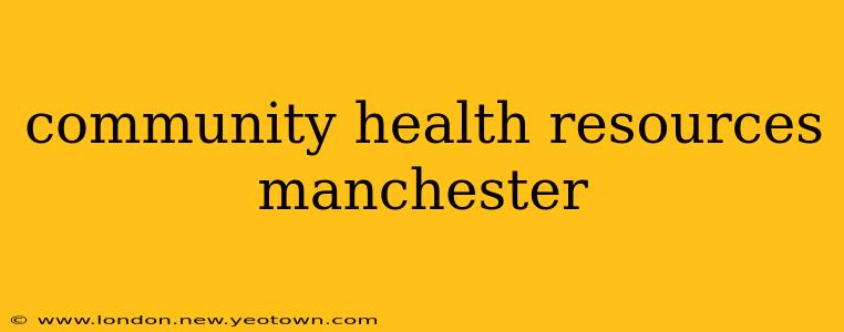 community health resources manchester