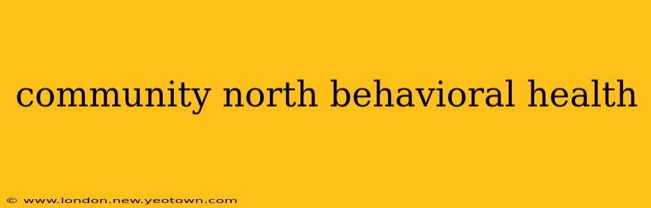 community north behavioral health